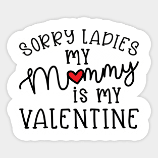 Sorry Ladies My Mommy Is My Valentine Cute Funny Sticker